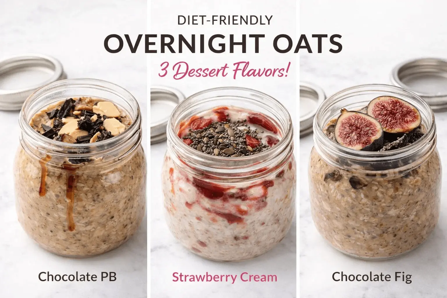 A collage titled "DIET-FRIENDLY OVERNIGHT OATS: 3 Dessert Flavors!" featuring three different jars of oats on a marble surface. From left to right, the flavors are: "Chocolate PB" with peanut butter and chocolate chunks; "Strawberry Cream" with a red fruit swirl and chia seeds; and "Chocolate Fig" topped with fresh sliced figs and dark chocolate bits.