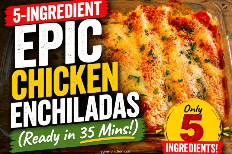 Recipe banner for Yums Junction featuring text: 5-Ingredient Epic Chicken Enchiladas, Ready in 35 Mins, Only 5 Ingredients, over a photo of cheesy baked enchiladas