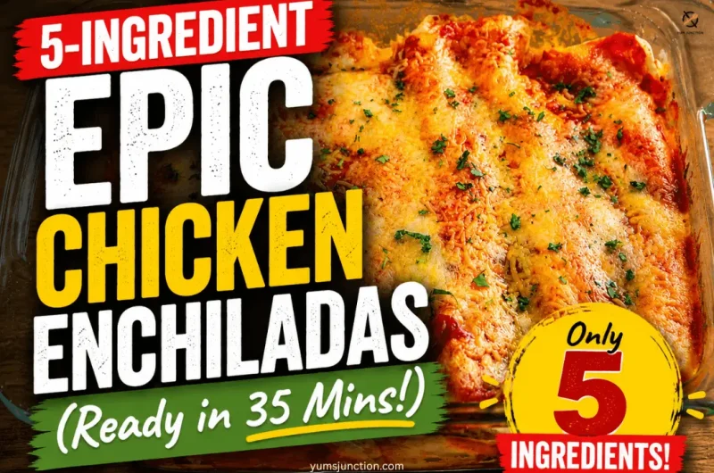 Recipe banner for Yums Junction featuring text: 5-Ingredient Epic Chicken Enchiladas, Ready in 35 Mins, Only 5 Ingredients, over a photo of cheesy baked enchiladas